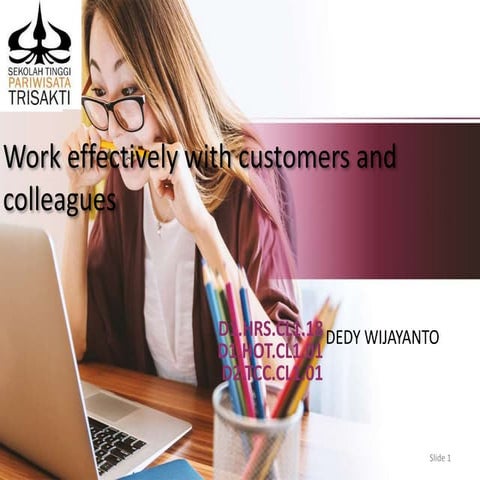 Part 1=work effectivly with customer and colegge