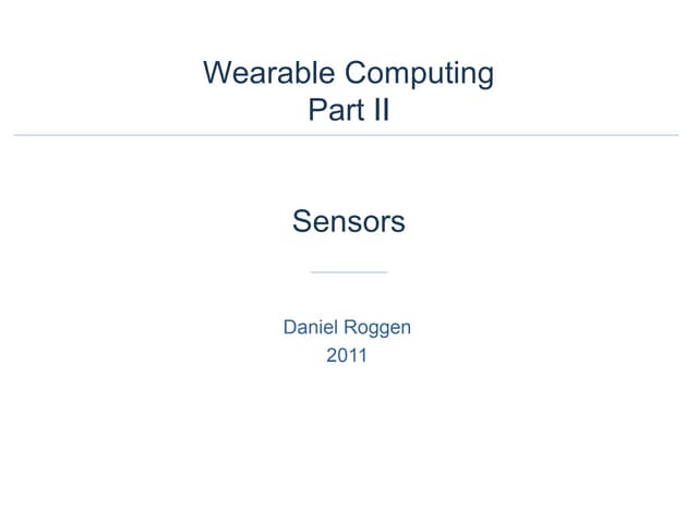 Wearable Computing - Part II: Sensors