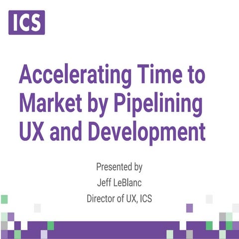 Accelerate Time to Market by Pipelining UX with Development - Part 2