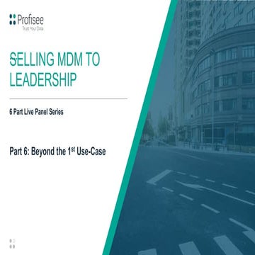 Selling MDM to Leadership: Beyond the 1st Use-Case