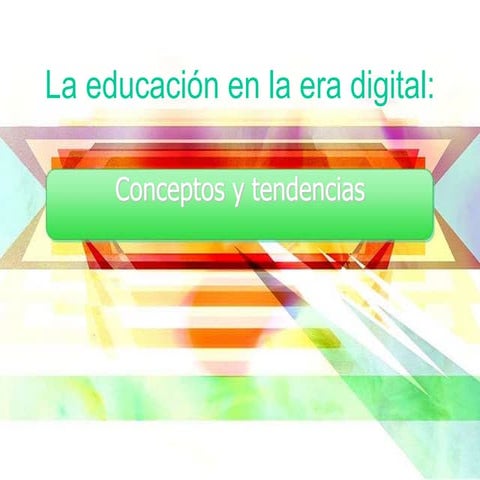 La educación en la era digital: conceptos y tendencias