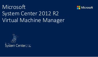 Private Cloud Administration - SCVMM