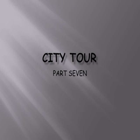 Part Seven - City Tour