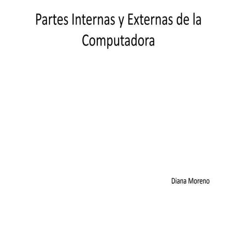 Partes internas y externas de la computadora