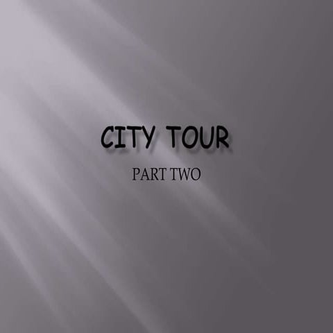 Part Two - City Tour