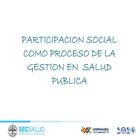 PARTICIPACION+SOCIAL++COMO+PROCESO+DE+LA+GESTION+EN++SALUD+PUBLICA+.pdf