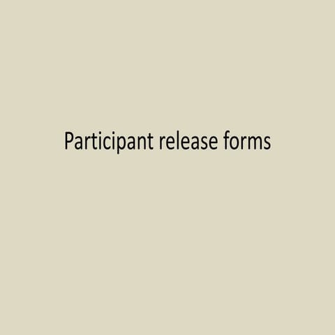 Participant release forms