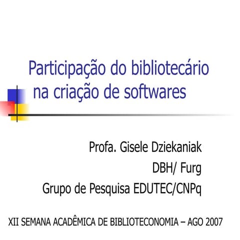 Participação do Bibliotecário na criação de softwares Xii Seab 2007