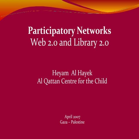 Participatory Networks: Web 2.0 and Library 2.0