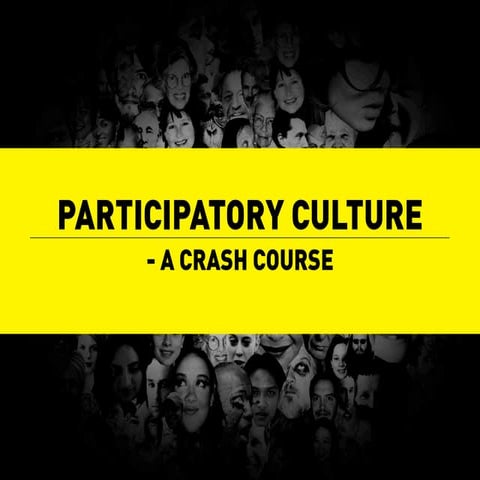 Participatory Culture - A Crash Course