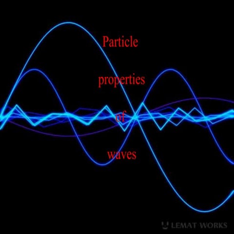 Particle Properties of Wave