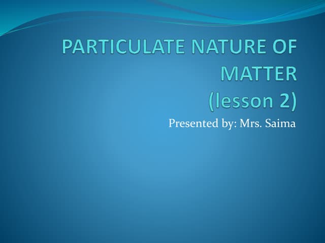 Particulate nature of matter -diffusion & heating curves