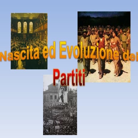 Nascita ed evoluzione dei partiti politici | PPT
