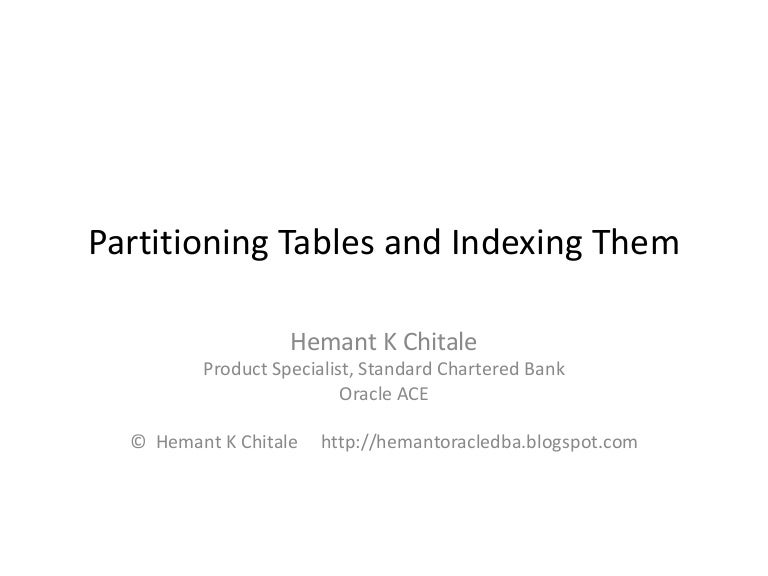 Partitioning tables and indexing them