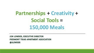 Partnerships + Creativity + Social Tools = 150,000 Meals with Jon Lowder