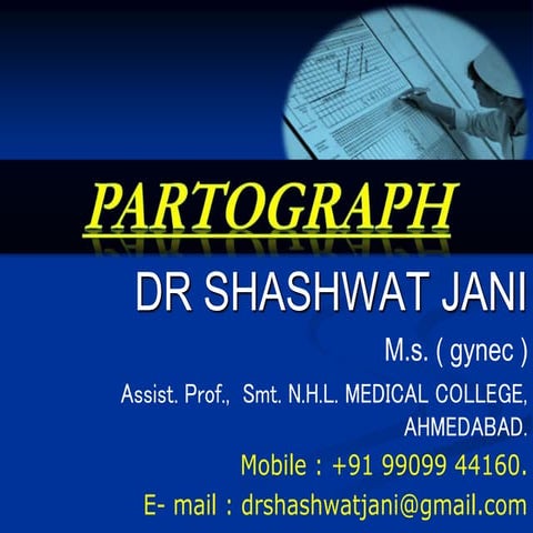 LABOUR MONITORING BY PARTOGRAPH BY DR SHASHWAT JANI