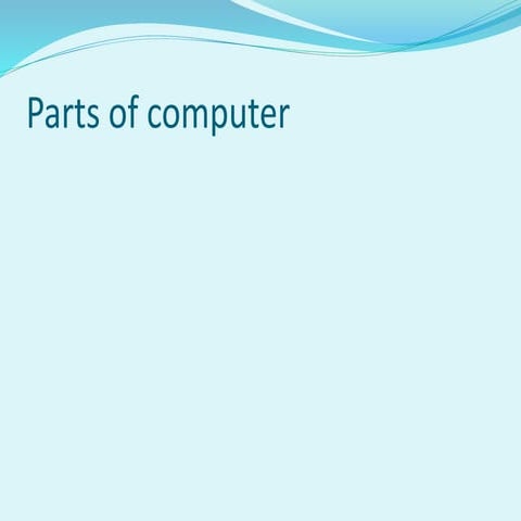Parts of computer,input,output