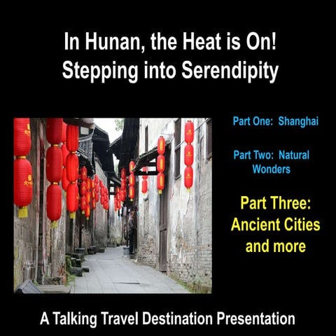 Part Three - In Hunan the Heat is On:  Ancient Cities and more.