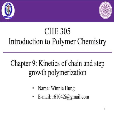CHAPTER 9: Kinetics of chain and step growth polymerization