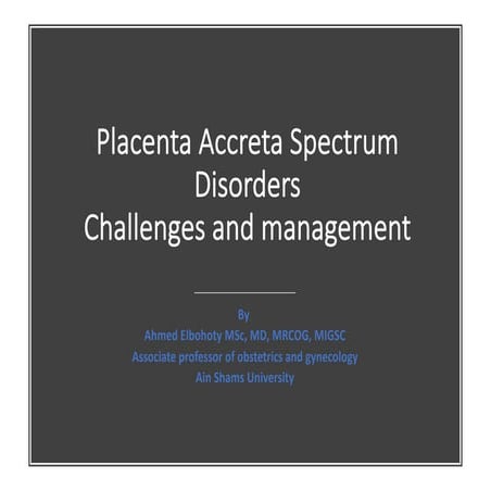 Placenta Accreta Spectrum Disorders Challenges and management