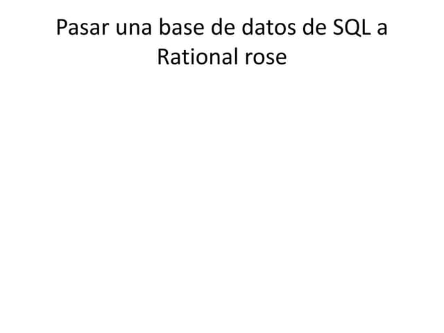 Pasar una base de datos de sql a rational