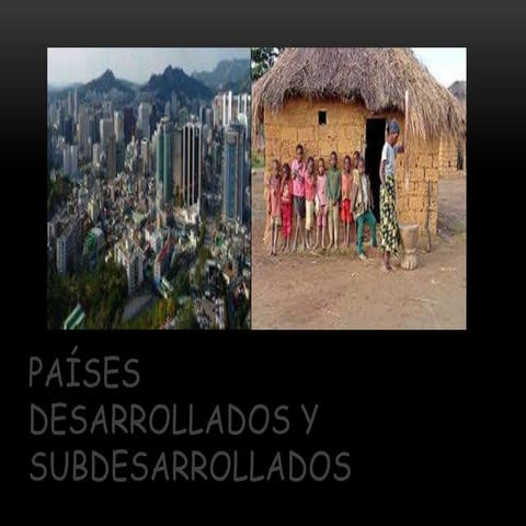 Paises desarrollados y Subdesarrollados