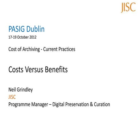 Digital Preservation - Costs Versus Benefits (PASIG Dublin Oct 2012)
