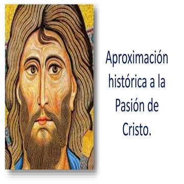 APROXIMACIÓN HISTÓRICA A LA PASIÓN DE CRISTO