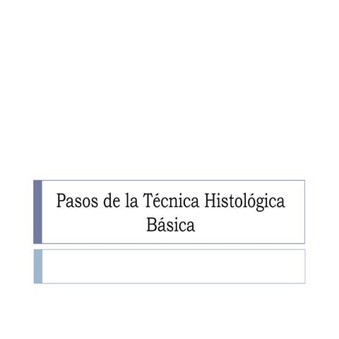 Pasos de la técnica histológica básica