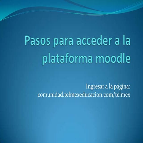 Pasos para acceder a la plataforma moodle