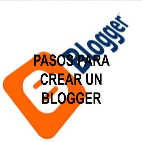 PASOS PARA CREAR EN BLOGGER
