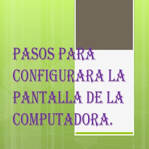 Pasos para configurara la pantalla de la computadora