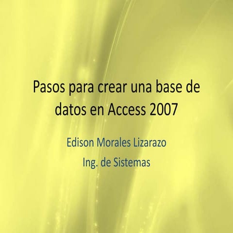Pasos para crear una base de datos en access 2007 | PPTX