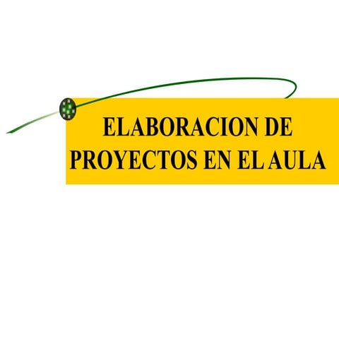 ¿COMO ELABORAR UN PROYECTO DE AULA?