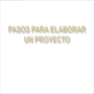 Pasos para elaborar un proyecto