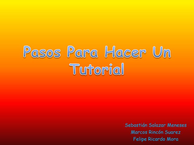 Pasos para hacer un tutorial y un e...