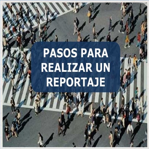 Pasos para realizar un reportaje