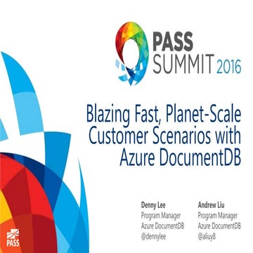 [PASS Summit 2016] Blazing Fast, Planet-Scale Customer Scenarios with Azure D...