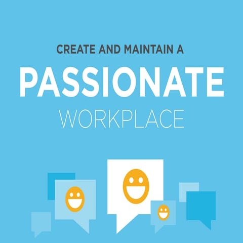 Create and Maintain a Passionate Workplace