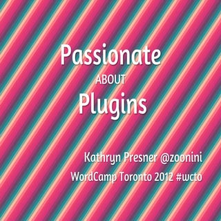 Passionate About Plugins - WordCamp...