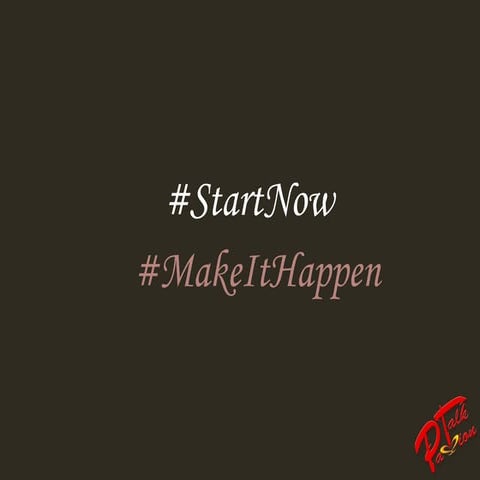 Passion Talk_Episode 1_Start Now and Make It Happen
