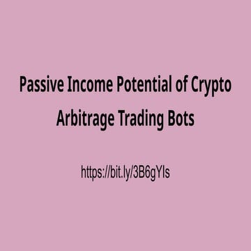 Passive Income Potential of Crypto Arbitrage Trading Bots.pptx