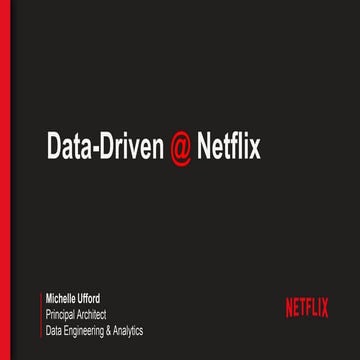 Data-Driven @ Netflix