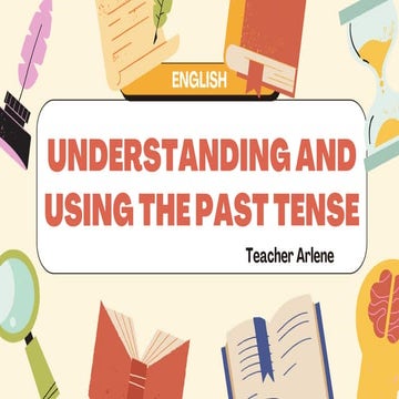 Comprehensive Guide to Understanding and Using the Past Tense in ...
