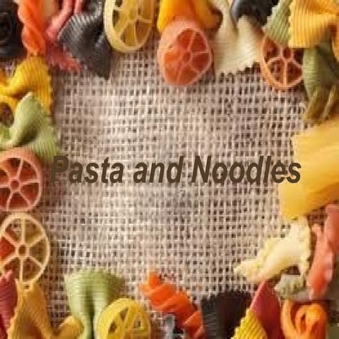 Pasta and noodles