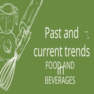 PAST AND CURRENT TRENDS IN FOOD AND BEVERAGES.pptx