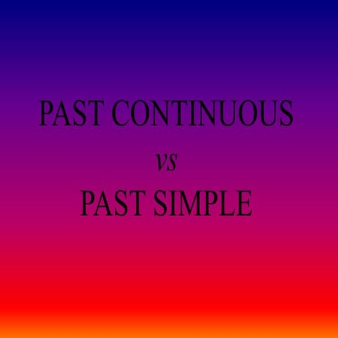Past Continuous vs Past Simple