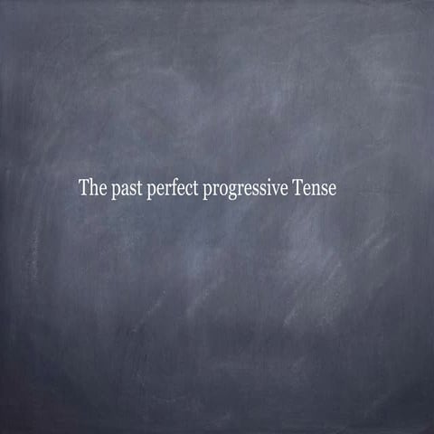 Past perfect progressive tense  