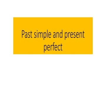 Past simple and present perfect