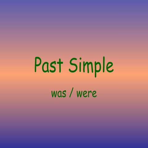past simple with the verb to be and its  forms